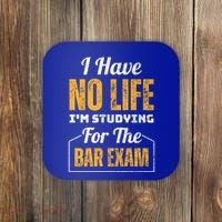 I Have No Life IM Studying For The Bar Exam Funny Cute Gift Coaster thumb 0