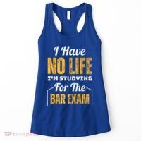 I Have No Life IM Studying For The Bar Exam Funny Cute Gift Women's Tank Top thumb 0