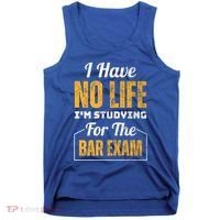 I Have No Life IM Studying For The Bar Exam Funny Cute Gift Tank Top thumb 0