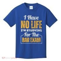 I Have No Life IM Studying For The Bar Exam Funny Cute Gift Kids T-Shirt thumb 0
