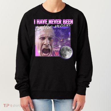 I Have Never Been To The Moon Dank Meme Cursed Funny Cringe Women's Sweatshirt