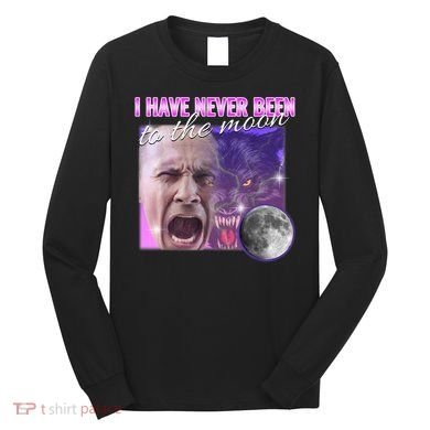 I Have Never Been To The Moon Dank Meme Cursed Funny Cringe Long Sleeve Shirt
