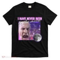 I Have Never Been To The Moon Dank Meme Cursed Funny Cringe T-Shirt thumb 0