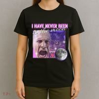 I Have Never Been To The Moon Dank Meme Cursed Funny Cringe T-Shirt thumb 4