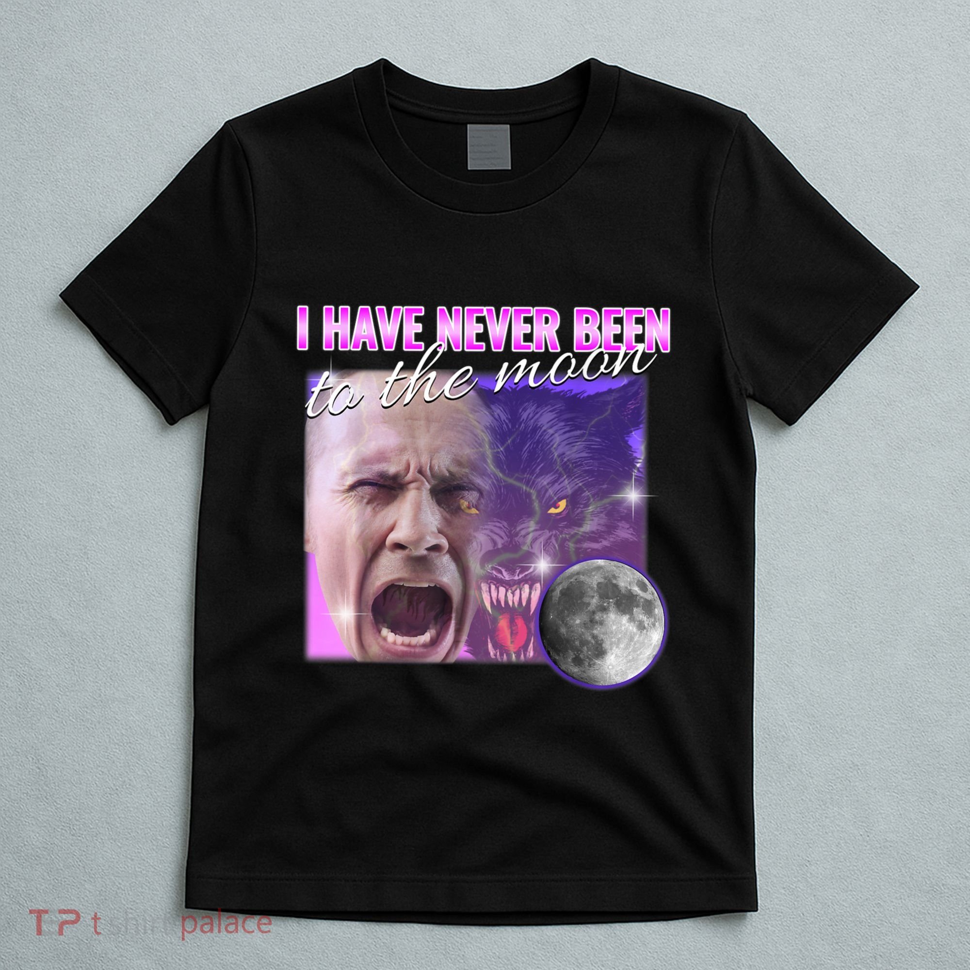 I Have Never Been To The Moon Dank Meme Cursed Funny Cringe T-Shirt