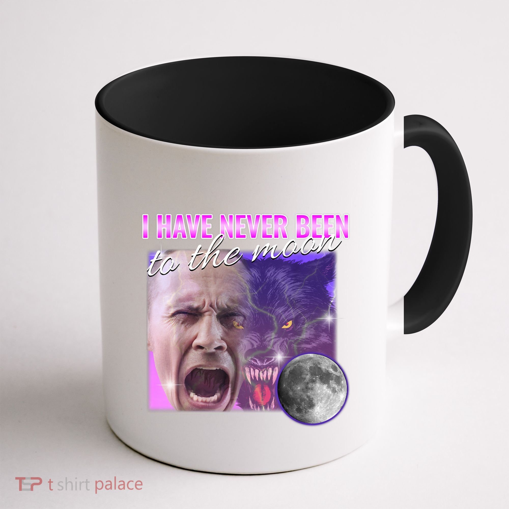 I Have Never Been To The Moon Dank Meme Cursed Funny Cringe Coffee Mug
