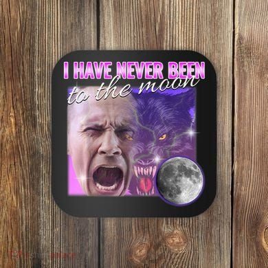 I Have Never Been To The Moon Dank Meme Cursed Funny Cringe Coaster