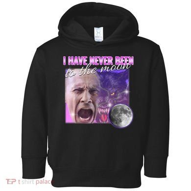 I Have Never Been To The Moon Dank Meme Cursed Funny Cringe Toddler Hoodie