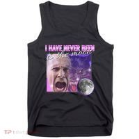 I Have Never Been To The Moon Dank Meme Cursed Funny Cringe Tank Top thumb 0