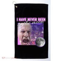 I Have Never Been To The Moon Dank Meme Cursed Funny Cringe Golf Towel thumb 0