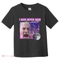 I Have Never Been To The Moon Dank Meme Cursed Funny Cringe Toddler T-Shirt thumb 0