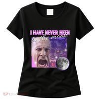 I Have Never Been To The Moon Dank Meme Cursed Funny Cringe Women's T-Shirt thumb 0