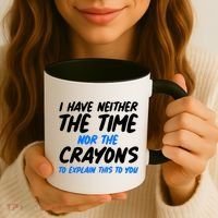I Have Neither The Time Nor The Crayons To Explain This To You Coffee Mug thumb 3