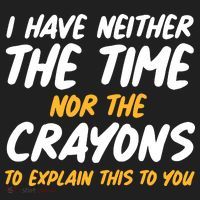 I Have Neither The Time Nor The Crayons To Explain This To You Golf Towel thumb 3