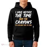 I Have Neither The Time Nor The Crayons To Explain This To You Kids Hoodie thumb 4