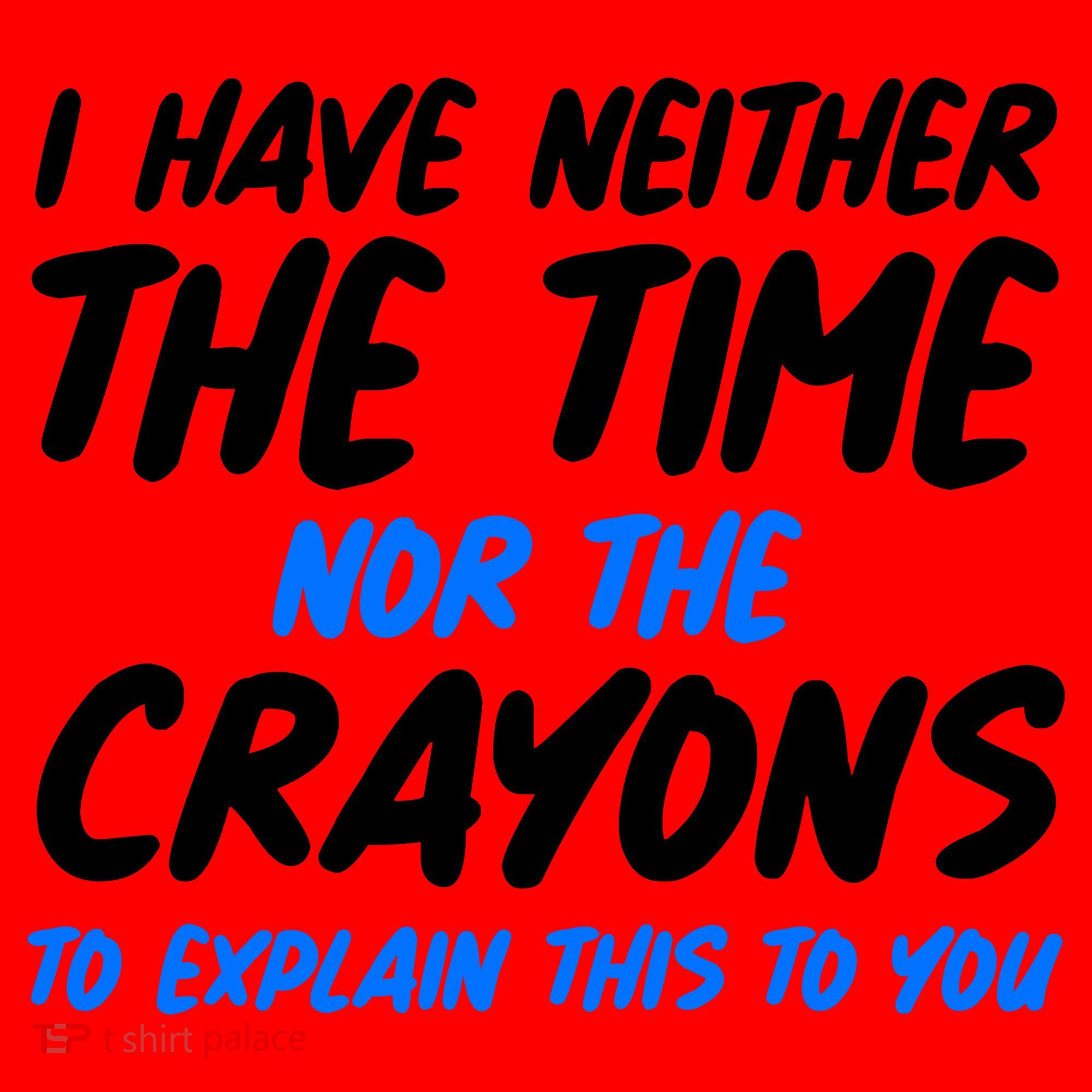 I Have Neither The Time Nor The Crayons To Explain This To You Santa Hat