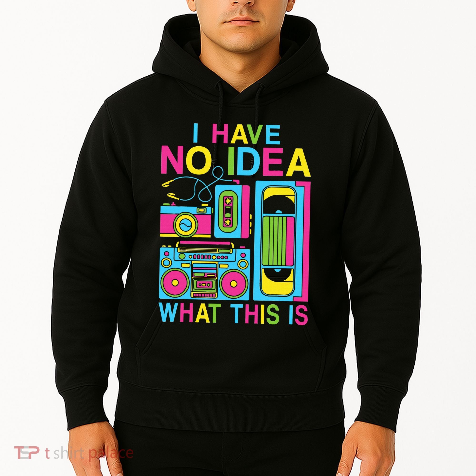 I Have No Idea What This Is 80s 90s Outfit Hoodie