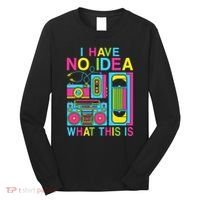 I Have No Idea What This Is 80s 90s Outfit Long Sleeve Shirt thumb 0