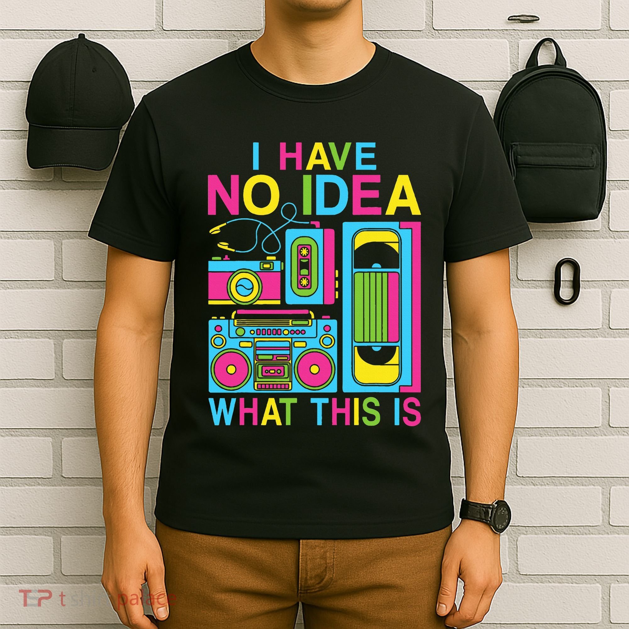 I Have No Idea What This Is 80s 90s Outfit T-Shirt