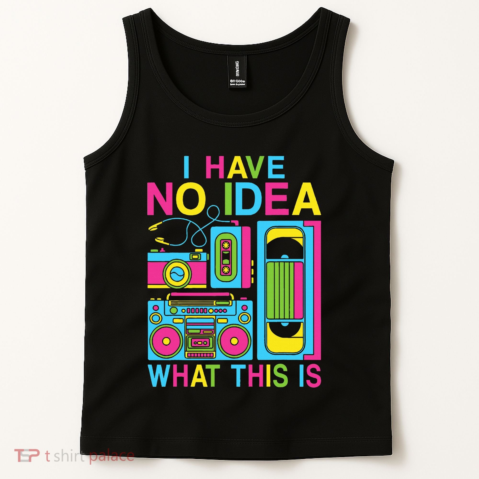 I Have No Idea What This Is 80s 90s Outfit Tank Top