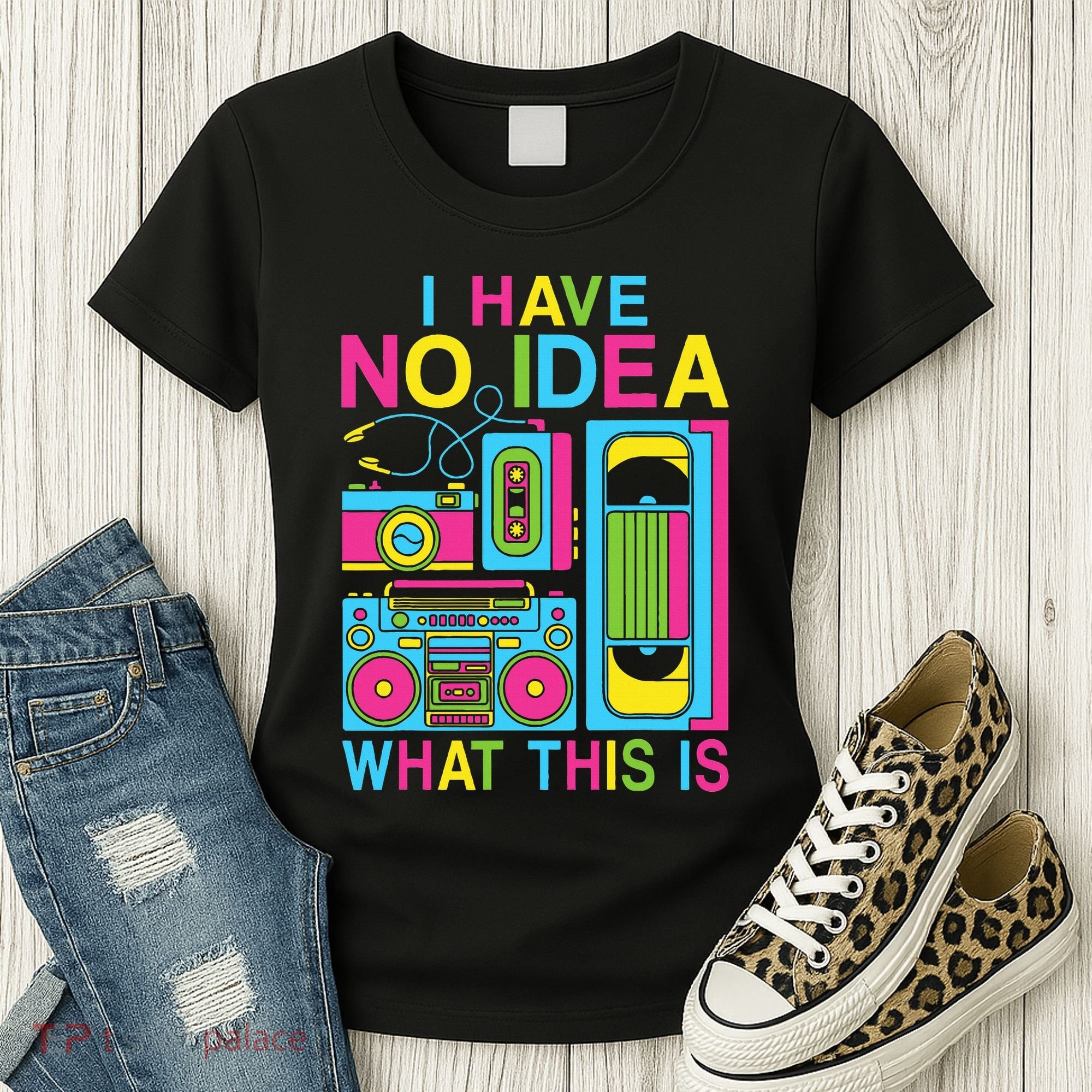 I Have No Idea What This Is 80s 90s Outfit Women's T-Shirt