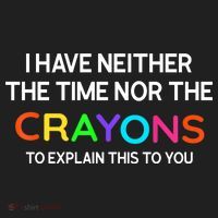 I Have Neither The Time Nor The Crayons To Explain This To You Women's Sweatshirt thumb 2