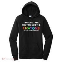 I Have Neither The Time Nor The Crayons To Explain This To You Women's Hoodie thumb 0