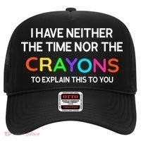 I Have Neither The Time Nor The Crayons To Explain This To You Hat thumb 0