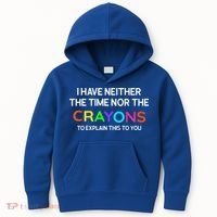 I Have Neither The Time Nor The Crayons To Explain This To You Kids Hoodie thumb 0