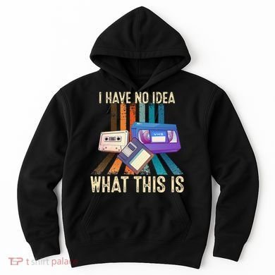 I Have No Idea What This Is Retro 70s 80s 90s Years Hoodie
