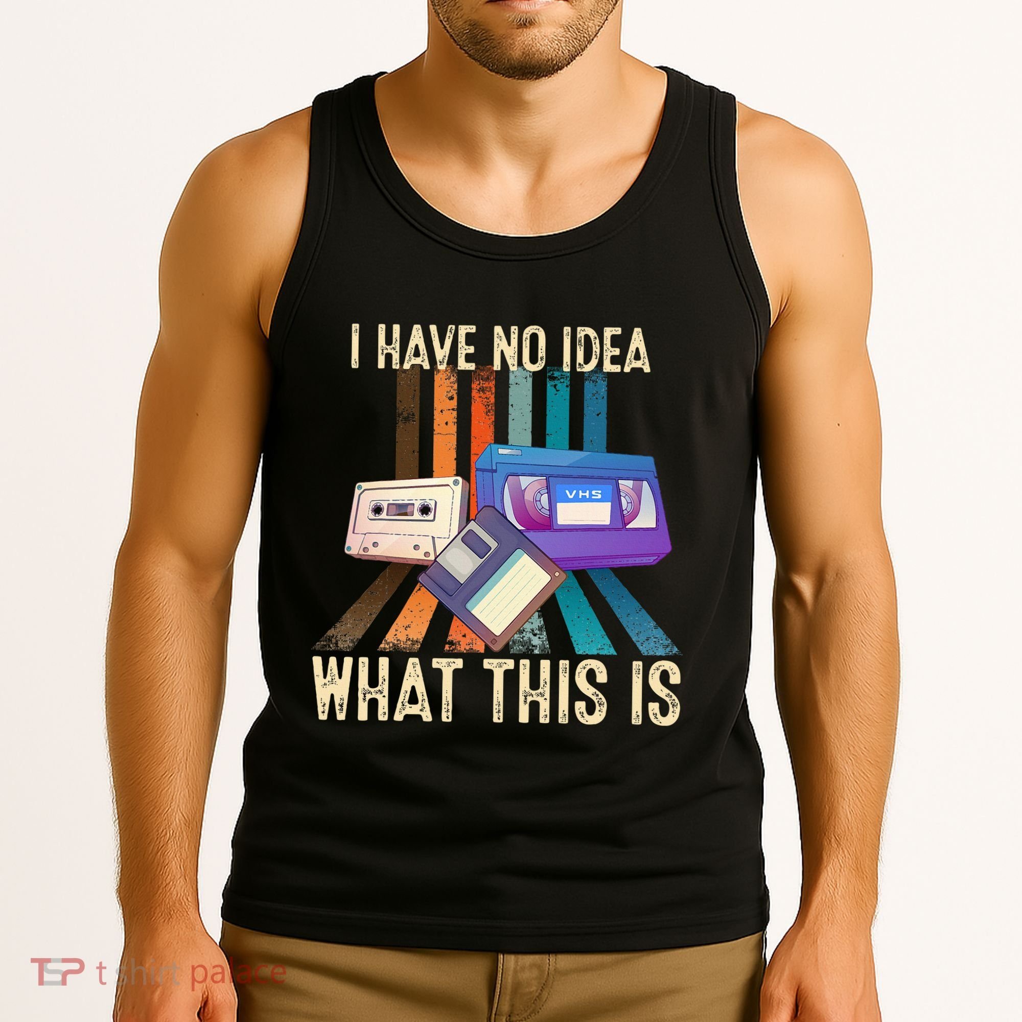 I Have No Idea What This Is Retro 70s 80s 90s Years Tank Top