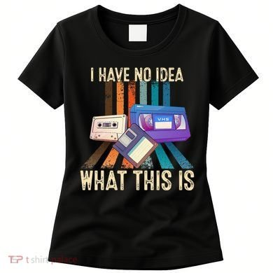 I Have No Idea What This Is Retro 70s 80s 90s Years Women's T-Shirt