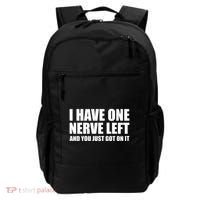 I Have One Nerve Left And You Just Got It Backpack thumb 0