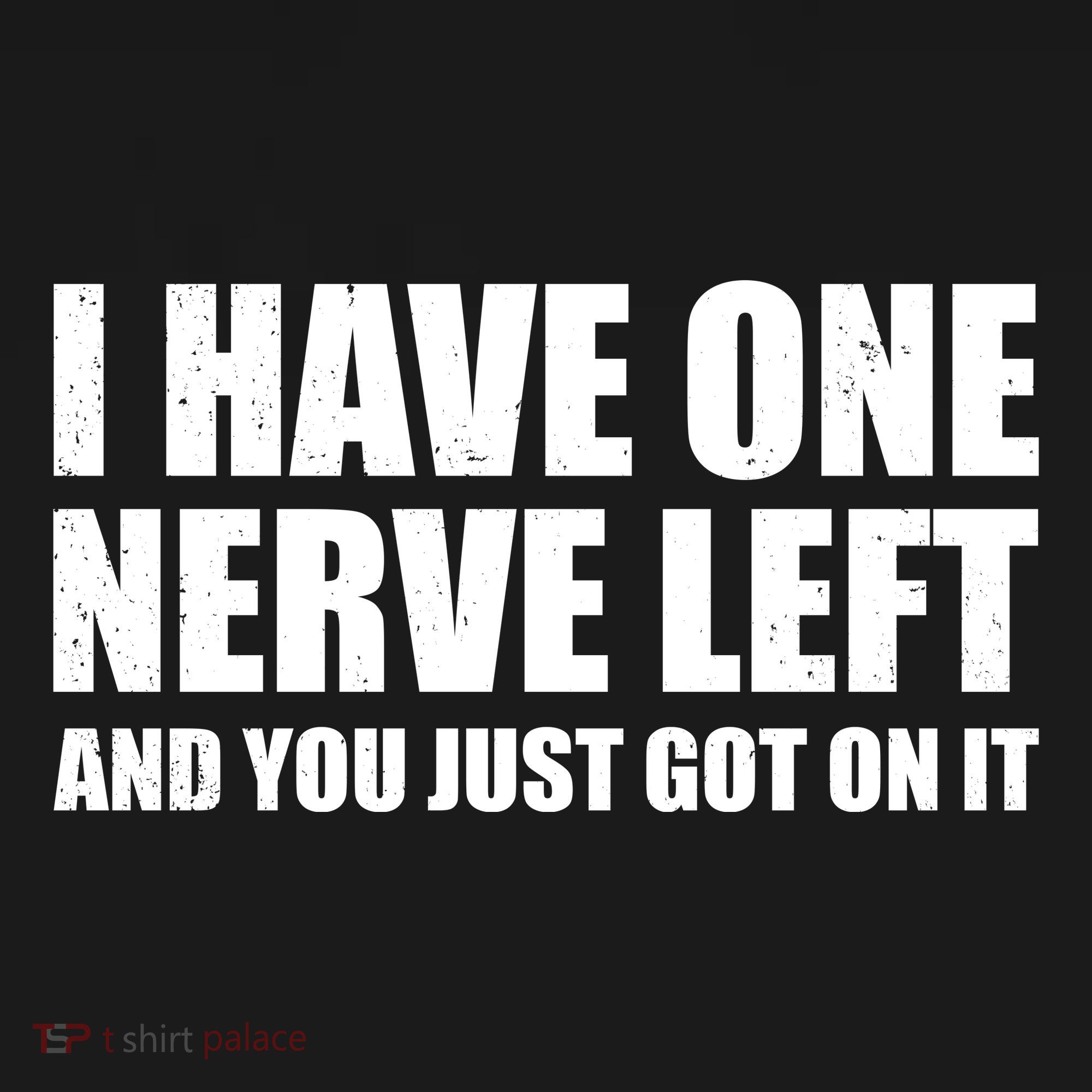 I Have One Nerve Left And You Just Got It Mousepad