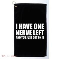 I Have One Nerve Left And You Just Got It Golf Towel thumb 0