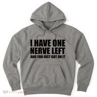I Have One Nerve Left And You Just Got It Hoodie thumb 0