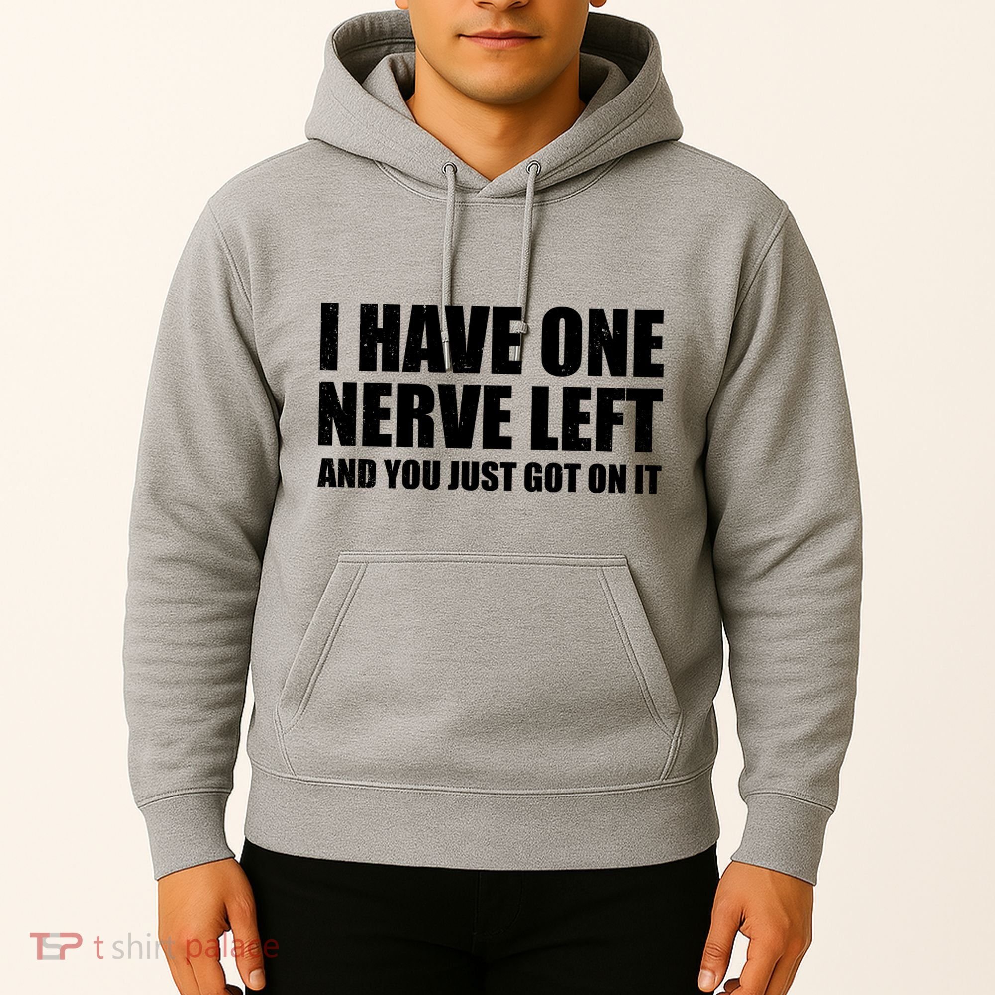I Have One Nerve Left And You Just Got It Hoodie