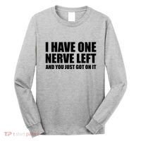 I Have One Nerve Left And You Just Got It Long Sleeve Shirt thumb 0