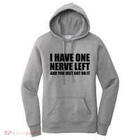 I Have One Nerve Left And You Just Got It Women's Hoodie thumb 0