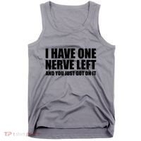 I Have One Nerve Left And You Just Got It Tank Top thumb 0