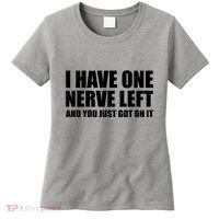 I Have One Nerve Left And You Just Got It Women's T-Shirt thumb 0