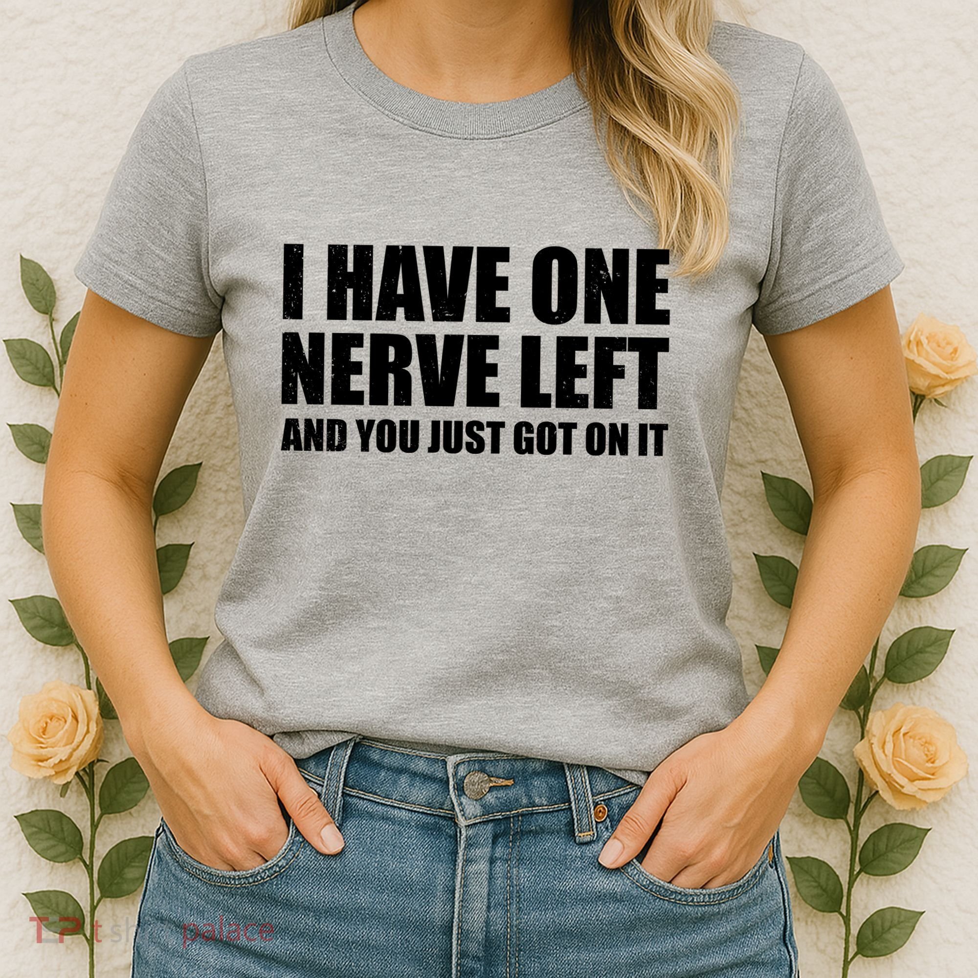 I Have One Nerve Left And You Just Got It Women's T-Shirt