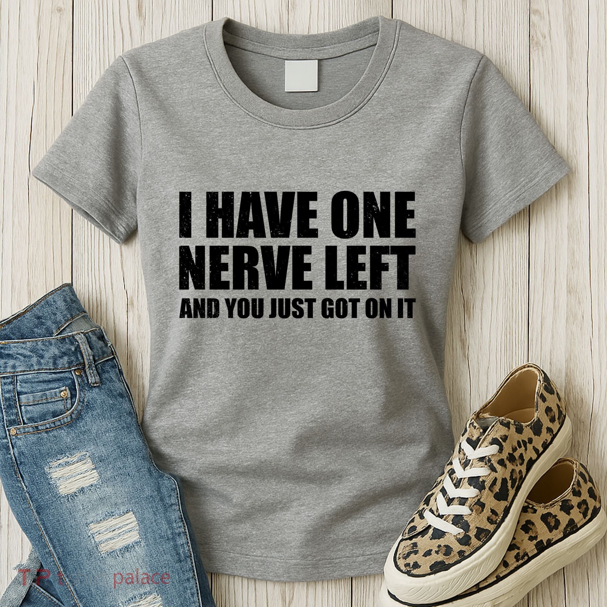 I Have One Nerve Left And You Just Got It Women's T-Shirt