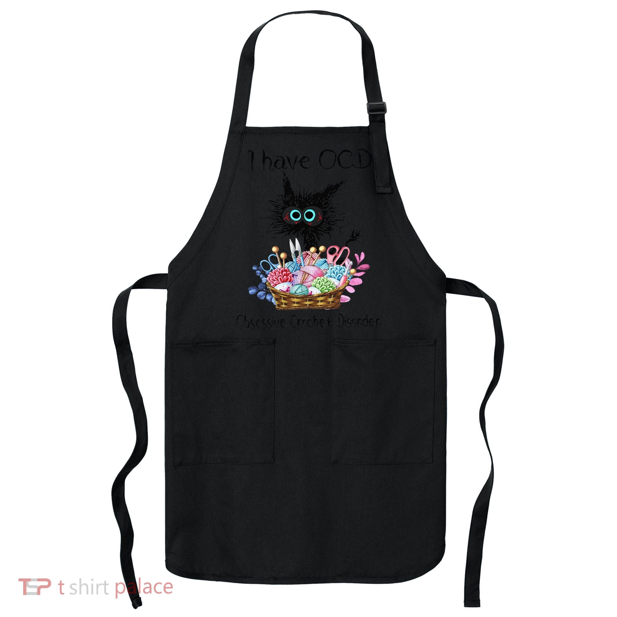 I Have OCD Obsessive Crochet Disorder Funny Cat Apron