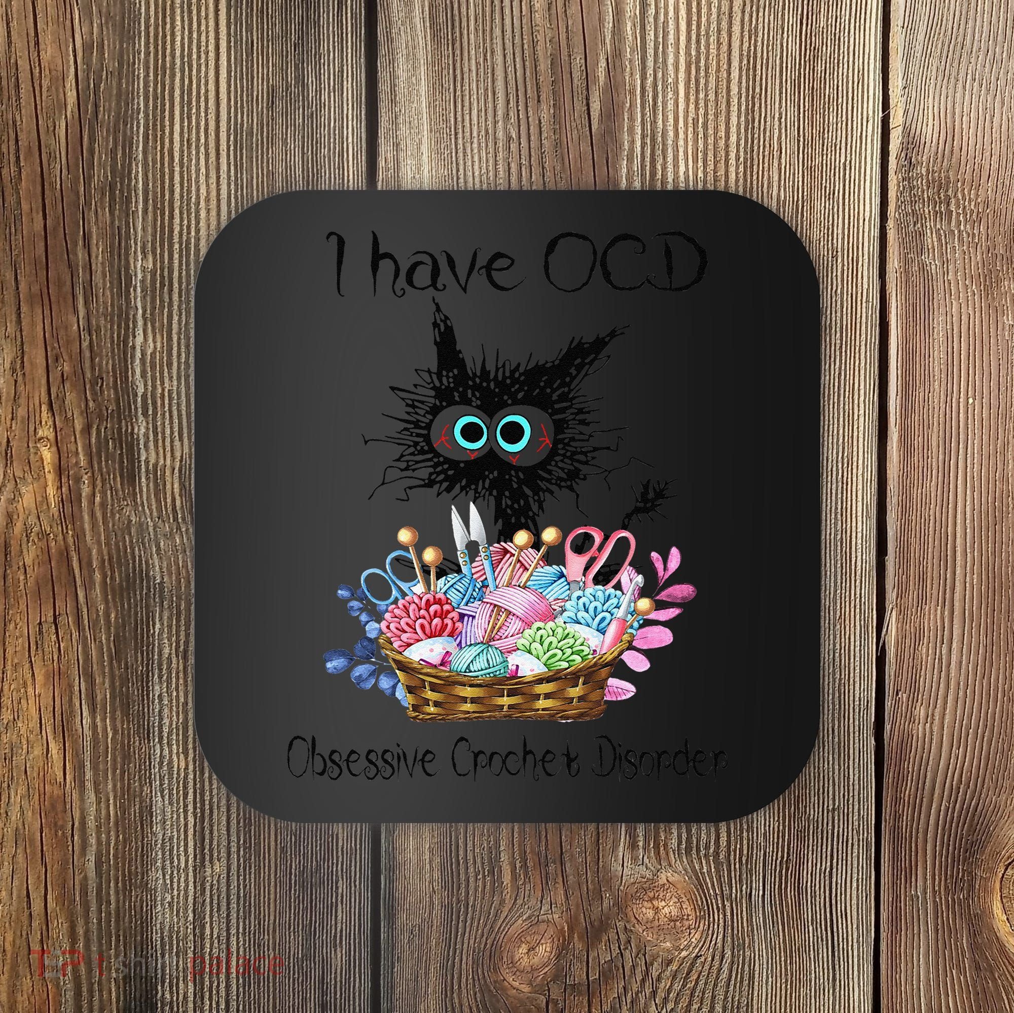 I Have OCD Obsessive Crochet Disorder Funny Cat Coaster