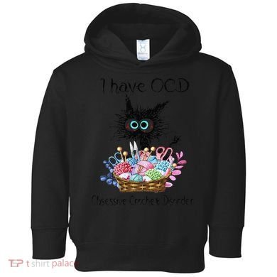 I Have OCD Obsessive Crochet Disorder Funny Cat Toddler Hoodie