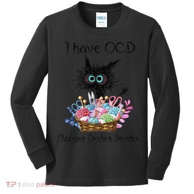 I Have OCD Obsessive Crochet Disorder Funny Cat Kids Long Sleeve Shirt