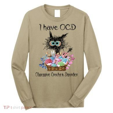 I Have OCD Obsessive Crochet Disorder Funny Cat Long Sleeve Shirt