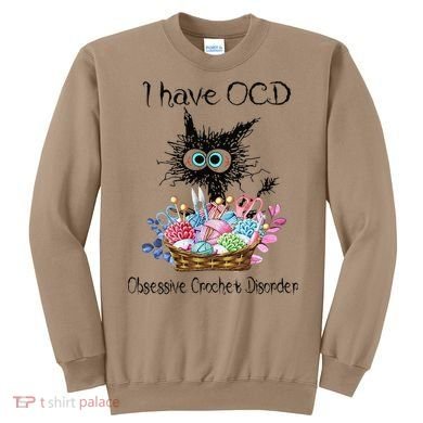 I Have OCD Obsessive Crochet Disorder Funny Cat Sweatshirt
