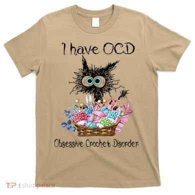 I Have OCD Obsessive Crochet Disorder Funny Cat T-Shirt